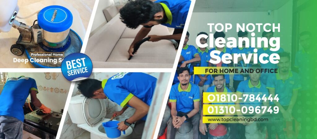 full home deep cleaning, full home deep cleaning service, professional home deep cleaning, complete home cleaning service, deep house cleaning service, full house deep cleaning, full apartment deep cleaning, full flat deep cleaning service, residential deep cleaning service, full home deep cleaning Dhaka, home deep cleaning service Dhaka, full house cleaning Dhaka, apartment deep cleaning Dhaka, flat deep cleaning service Dhaka, professional cleaning service Dhaka, best home cleaning service Dhaka, deep cleaning service for home Dhaka, full home cleaning near me Dhaka, home deep cleaning near me, house cleaning service near me Dhaka, residential cleaning service near me, full home deep cleaning price Dhaka, home deep cleaning cost Dhaka, full house cleaning rate Dhaka, affordable home cleaning service Dhaka, 2 bedroom flat deep cleaning, 3 bedroom flat deep cleaning, small flat deep cleaning Dhaka, family flat deep cleaning service, rental flat deep cleaning Dhaka, move in home deep cleaning Dhaka, move out home cleaning service Dhaka, new flat deep cleaning Dhaka, after renovation home cleaning Dhaka, floor washroom kitchen deep cleaning, kitchen bathroom floor cleaning service, balcony window grill cleaning service, spider web dust removal service, hygienic home deep cleaning, germ free home cleaning service, eco friendly home cleaning Dhaka, child safe home cleaning service, pet safe home cleaning, office style home cleaning service, premium home deep cleaning Dhaka, expert home cleaning team Dhaka, advanced machine home cleaning, Dhanmondi home deep cleaning, Gulshan home cleaning service, Banani home deep cleaning, Uttara full home cleaning, Mirpur home deep cleaning, Mohammadpur home cleaning service, Badda home deep cleaning, Motijheel home cleaning service, Top Notch Cleaning Service full home deep cleaning, professional cleaning company Dhaka home servicesofa cleaning service Dhaka, professional sofa cleaning Dhaka, sofa deep cleaning service, sofa shampoo cleaning service, fabric sofa cleaning Dhaka, leather sofa cleaning Dhaka, sofa stain removal service, dust mite sofa cleaning, home sofa cleaning service near me, best sofa cleaning service in Dhaka, washroom cleaning service Dhaka, bathroom deep cleaning service Dhaka, toilet cleaning service Dhaka, professional washroom cleaning service, hygienic bathroom cleaning service, WC cleaning service Dhaka, bathroom tiles cleaning service, washroom floor cleaning, best bathroom cleaning service in Dhaka, kitchen cleaning service Dhaka, kitchen deep cleaning service Dhaka, professional kitchen cleaning service, greasy kitchen cleaning service, kitchen hood cleaning service Dhaka, kitchen exhaust fan cleaning, stove and cabinet cleaning service, home kitchen cleaning near me, best kitchen cleaning service in Dhaka, pest control service Dhaka, professional pest control service Dhaka, cockroach control service, termite control service Dhaka, bed bug control service, mosquito control service Dhaka, rodent control service, home pest control service near me, best pest control service in Dhaka, water tank cleaning service Dhaka, water tank deep cleaning service, overhead water tank cleaning service Dhaka, underground water tank cleaning service, drinking water tank cleaning, plastic water tank cleaning, RCC water tank cleaning service, water tank cleaning near me, best water tank cleaning service in Dhaka